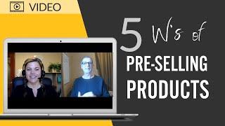 The 5 W's of Pre-Selling Your Product or App