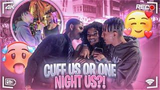 WOULD YOU CUFF OR ONE NIGHT US?Ft. NoCapKoby **GONE RIGHT**