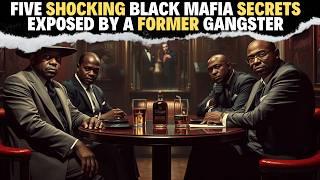 5 Shocking Black Mafia Secrets EXPOSED by a Former Gangster