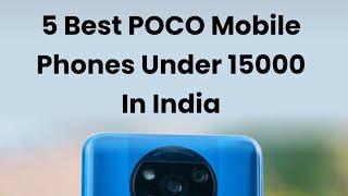 5 Best Poco Mobile Phones Under 15000 in India #TechzMonitor