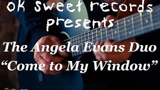 ok sweet session: The Angela Evans Duo - Come to My Window (Melissa Etheridge cover)