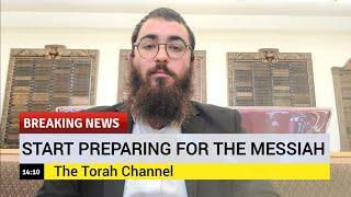 BREAKING: START PREPARING FOR THE MESSIAH