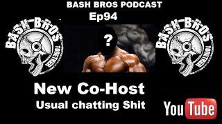 BASH BROS PODCAST // EP94 // NEW CO-HOST // VEGAN BODYBUILDERS