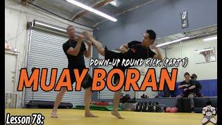 Lesson 78: Muay Boran Down-Up Round kick (part 1)