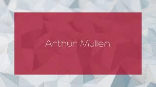 Arthur Mullen - appearance