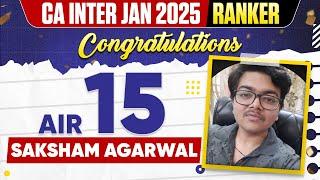 CA Inter Jan 2025 Ranker Saksham Agarwal - AIR 15