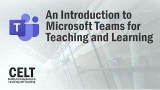 Introduction to Microsoft Teams for Teaching and Learning