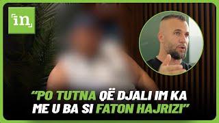 “Po tutna që djali im ka me u ba si Faton Hajrizi”, “E ka kallë veten në burg”