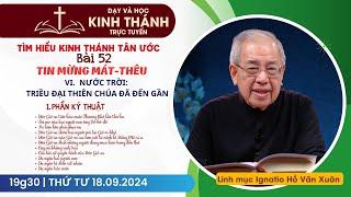  Bài 52: VI - Nước Trời: Triều đại Thiên Chúa đã đến gần (P2) | TIN MỪNG MÁT-THÊU | 18-9-2024