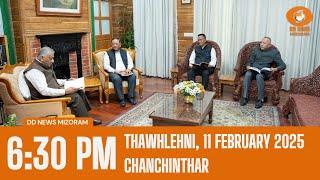 DD News Mizoram Chanchinthar | 11 February 2025 | 6:30 PM