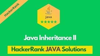 HackerRank Java Inheritance II problem solution in Java | Java Solutions | Programmingoneonone