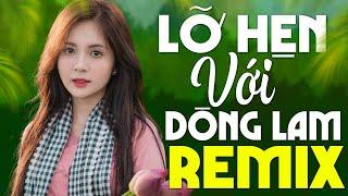 Liên Khúc  LỠ HẸN VỚI DÒNG LAM REMIX - 100 Bài Nhạc Sống Dân Ca Xứ Nghệ Remix KHÔNG QUẢNG CÁO 2023