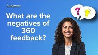 What Are The Negatives Of 360 Feedback