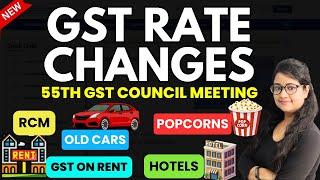 New GST rate changes - RCM, Popcorn, GST on Rent, Hotel Rooms, Restaurants, old cars and many more