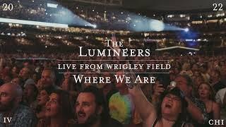 The Lumineers - Where We Are (Live From Wrigley Field)