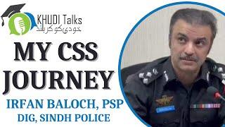 CSS Success Story of Irfan Baloch | DIG | CSS | Khudi Talks