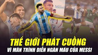 THẾ GIỚI PHÁT CUỒNG VÌ MÀN TRÌNH DIỄN NGÀN MÁU CỦA MESSI: NẾU ANH GIẢI NGHỆ, BÓNG ĐÁ SẼ CHẾT 1 NỬA