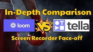 Loom vs Tella TV: Which Screen Recorder is Best?