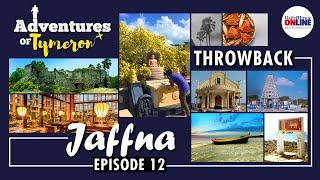 Adventures Of Tymeron | Jaffna - Episode 12 : Throwback