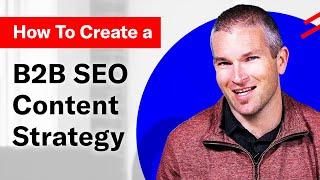 How To Create an Effective B2B SEO Content Strategy