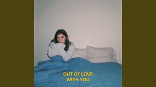 Out Of Love with You