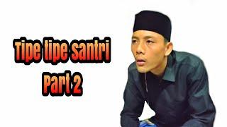 TIPE TIPE SANTRI (part 2) BY AL MADRUS #tipetipe #santri