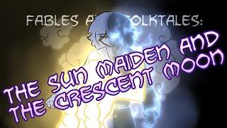 Fables and Folktales: The Sun Maiden and the Crescent Moon