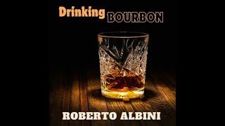 ROBERTO ALBINI - DRINKING BOURBON