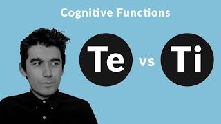 Cognitive Functions - Te vs Ti