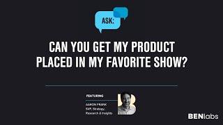 Ask BENlabs | Can You Get My Product Placed in My Favorite Show?