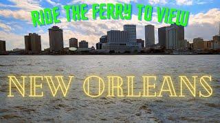 Ride the Ferry to View New Orleans from the Mississippi River | New Orleans