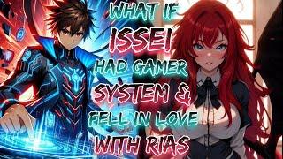 What If Issei Had Gamer System & Fell In Love With Rias!? | Part 1