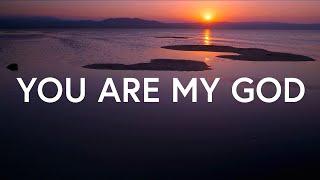 You Are My God - Crosscut Collective (Lyrics)