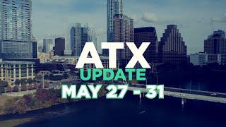 ATX Update May 27 - 31