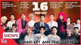 Trọn bộ TIẾT MỤC CHUNG KẾT 16 anh trai, bung skill nhập hội boyband thế hệ mới | ANH TRAI SAY HI