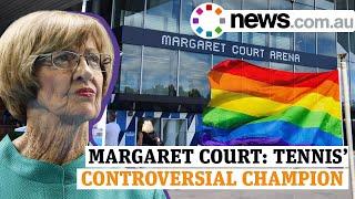 Margaret Court: Tennis' controversial champion