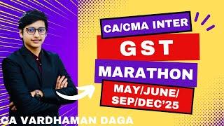 COMPLETE GST MARATHON | CA/CMA | CA VARDHAMAN DAGA | MAY/JUNE/SEP/DEC'25 Exams@arhaminstitute