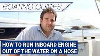 How to run inboard engine out of the water on a hose