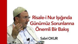 Risale-i Nur Işığında Günümüz Sorunlarına Önemli Bir Bakış. Sabri Okur