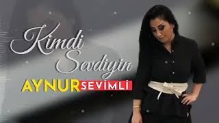 Aynur Sevimli - Kimdi Sevdiyin Senin 2022