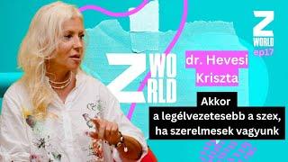 dr. Hevesi Kriszta: Akkor a legélvezetesebb a szex, ha szerelmesek vagyunk / ZWorld Tóth Vivivel