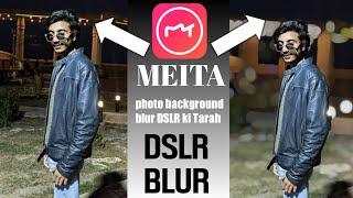 Meitu App Photo Editing | background blur DSLR ki Tarah