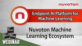 Endpoint AI Platform for Machine Learning - Nuvoton Machine Learning Ecosystem