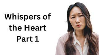 Whispers of the Heart Part 1