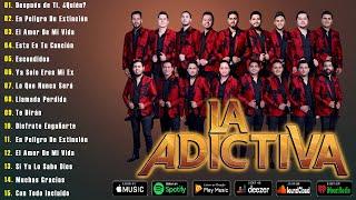 Las Mejores Canciones de La Adictiva || Éxitos Inolvidables