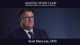 Seattle Study Club Expert Tip with Dr. Scott MacLean, DDS