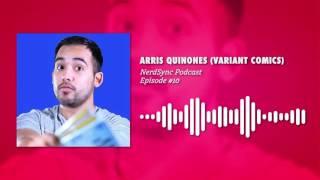 Arris Quinones Interview (VariantComics) || NERDSYNC PODCAST #10