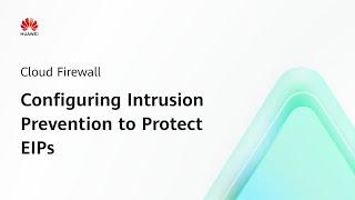 Cloud Firewall (CFW): Configuring Intrusion Prevention to Protect EIPs | Step-by-Step Guides