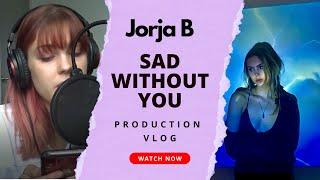 The Making of Sad Without You - Production Vlog (Jorja B)