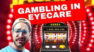 Gambling in Eyecare: Take Risk!